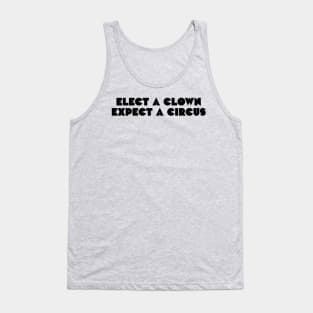 Elect a clown, expect a circus Tank Top